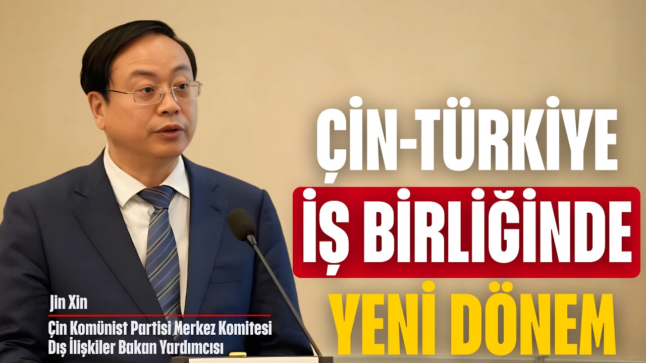 Çin-Türkiye iş birliğinde yeni dönem