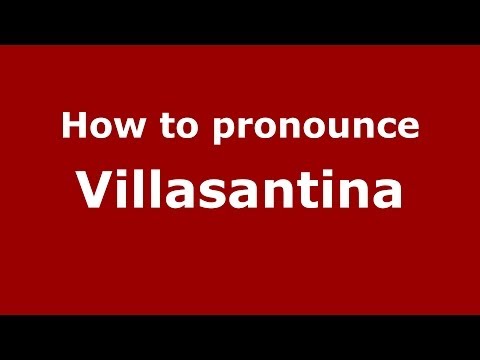 How to pronounce Villasantina (Italian/Italy) - PronounceNames.com