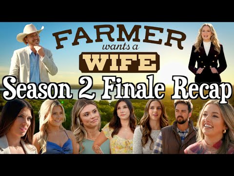 Farmer Wants a Wife | Season 2 Finale RECAP