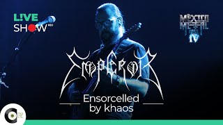 Emperor - Ensorcelled by khaos | México Metal Fest IV