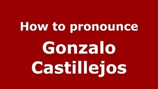 How to pronounce Gonzalo Castillejos