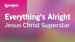 Everything&#39;s Alright - Jesus Christ Superstar | Karaoke Version | KaraFun