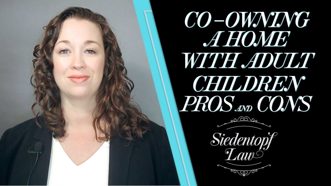 Joint Ownership of Property with Children Pros and Cons | Siedentopf Law