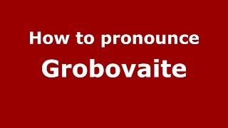 How to pronounce Grobovaite