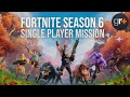 Fortnite Season 6 Complete Single Player Mission