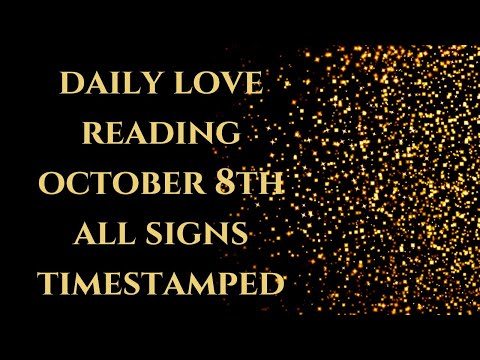 Daily Love Reading💖~ October 8th ~ All Signs ~ TIMESTAMPED