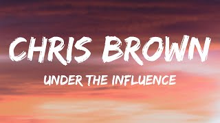 Chris Brown - Under The Influence (Lyrics)