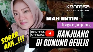 Download lagu HANJUANG DI GUNUNG GEULIS ~ HEGAR JAIPONG Voc MAH ENTIN Kerja bareng KONTESA SOUND mp3