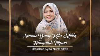 Download lagu Semua Yang Kita Miliki Hanyalah Titipan | Ustadzah Syifa Nurfadillah mp3 Download lagu Semua Yang Kita Miliki Hanyalah Titipan | Ustadzah Syifa Nurfadillah mp3
