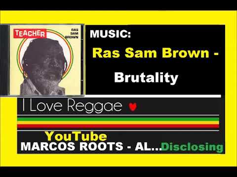 DIVULGANDO: Ras Sam Brown -  Brutality  / MARCOS ROOTS - AL