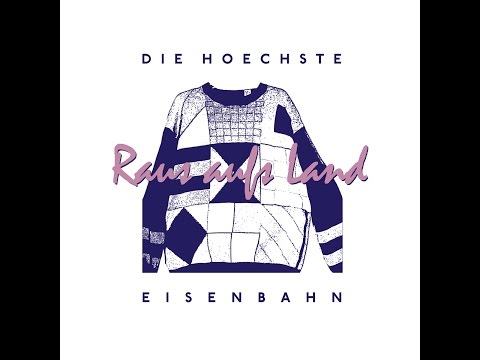 Die Höchste Eisenbahn - Raus aufs Land (Live) (Live) (Tapete Records) [Full Album]