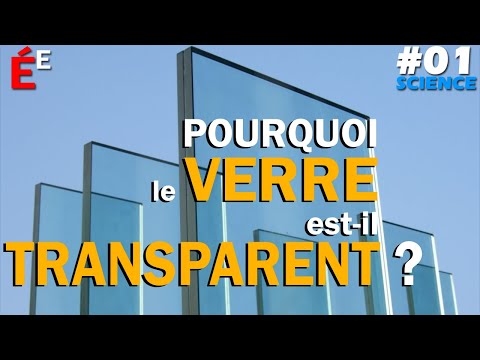 Pourquoi le Verre est-il Transparent #01 Science