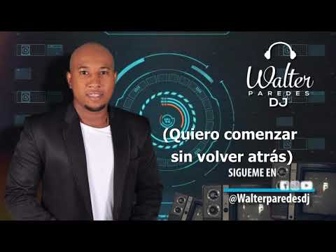 Quiero Comenzar (Letra) - Willie González - Walter Paredes DJ