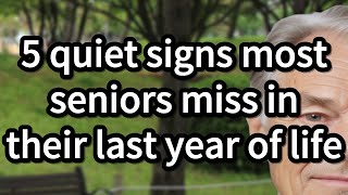 5 Quiet Signs Most Seniors Miss in Their Last Year of Life - 5 Subtle End of Life Symptoms