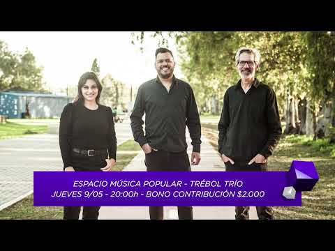 Espacio Música Popular: Trébol Trío y Magalí Riviera