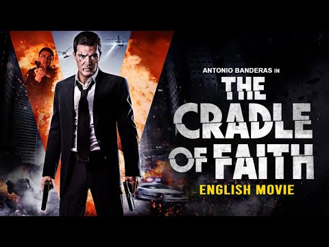 Antonio Banderas In THE CRADLE OF FAITH Hollywood English Movie | Free Action Thriller English Movie