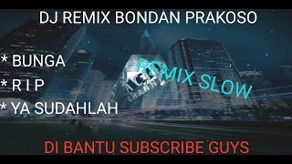 Download lagu DJ BONDAN PRAKOSO - BUNGA (REMIX TERBARU 2019 FULL BASS) mp3