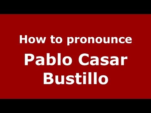 How to pronounce Pablo Casar Bustillo (Spanish/Spain) - PronounceNames.com