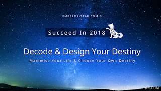 Episode 1 | Decode and Design Your Destiny In 2018 by Emperorstar