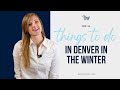 Top 11 Things to Do in Denver in the Winter