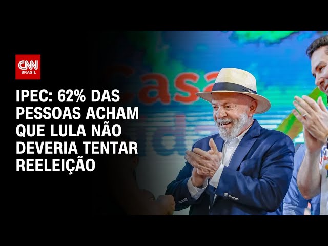 Ipec: 62% das pessoas acham que Lula não deveria tentar reeleição | CNN PRIME TIME