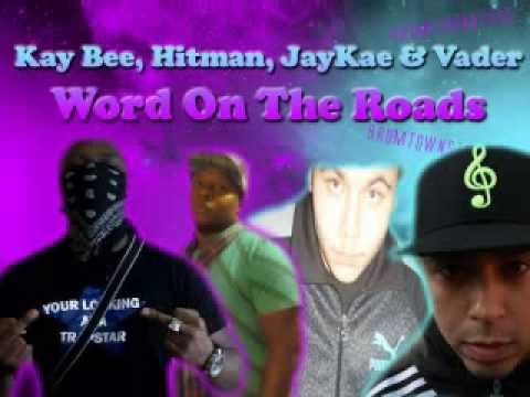 Kay Bee, Hitman, JayKae & Vader - Word On The Roads ((EXCLUSIVEEE BANNGERRRR))