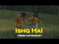 Ishq Hai X Kabira X Ve Kamleya Romantic Bollywood Mashup 2025 Trending Romantic Remix Music Ns