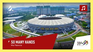 Kuala Lumpur 2017 SEA Games - Mia Palencia - So Many Hands | Official Theme Song