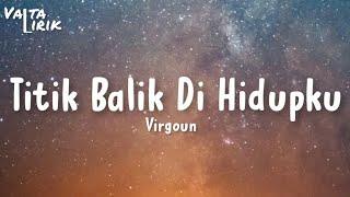 Download lagu Virgoun - Titik Balik Di Hidupku (lirik) mp3 Download lagu Virgoun - Titik Balik Di Hidupku (lirik) mp3