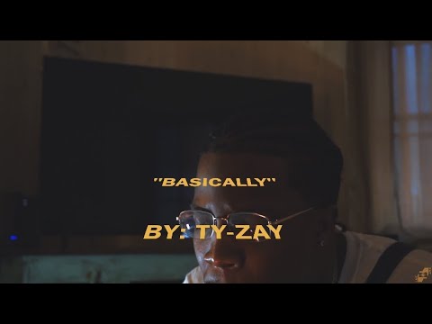 Ty-Zay - "Basically" (Shot & Directed by Kaycon Wilson)