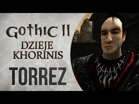 TORREZ and not only - Gothic II History of Khorinis - Andrzej Tomecki [ENGLISH SUBTITLES]