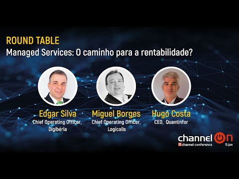 “Managed Services: O Caminho para a Rentabilidade?” | Mesa-redonda | Channel ON 25