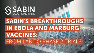 Sabin's Breakthroughs in Ebola and Marburg Vaccines: From Lab to Phase 2 Trials