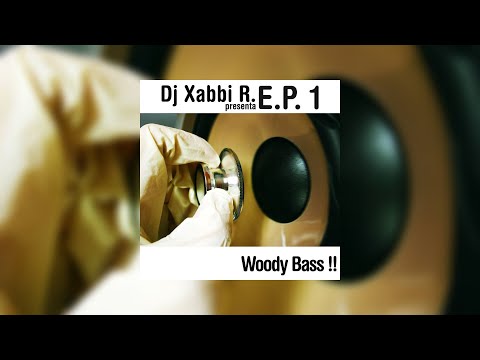 Dj Xabbi.R - Woody Bass!! (Radio Edit) (Out Now)