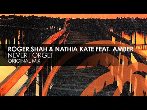 Roger Shah & Nathia Kate featuring Amber - Never Forget
