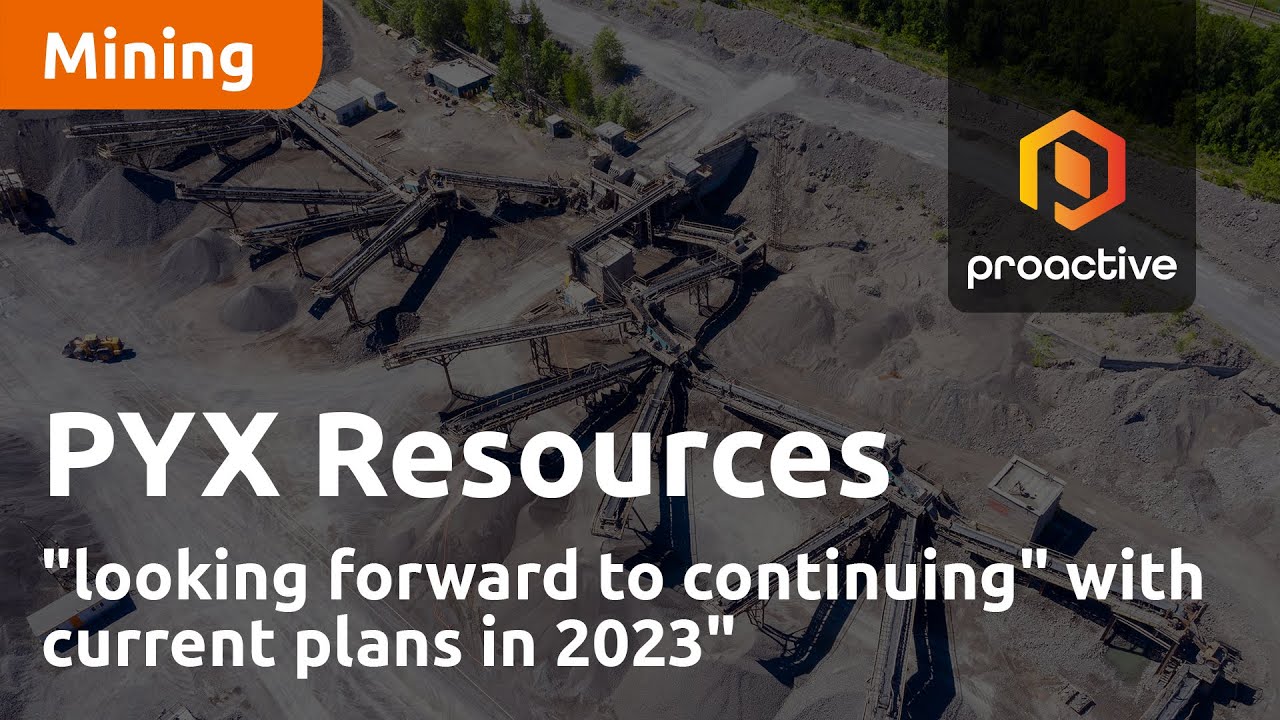 PYX Resources "looking forward to continuing" with current plans in 2023