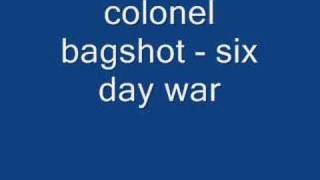 colonel bagshot - six day war