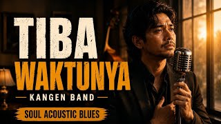 Download lagu Tiba Waktunya – Kangen Band | Soul Akustik Blues Bikin Galau Saat Perpisahan 💔 mp3