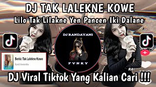 Download lagu DJ TAK LALEKNE KOWE || LILO TAK LILAKNE YEN PANCEN IKI DALANE SOUND VIRAL TIKTOK TERBARU mp3