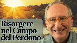 Coltiva la Pace per Risorgere nel Miracoloso Campo del Perdono - Meditazione con Marco Guzzi