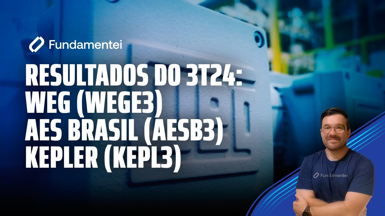 Live #255 | Primeiros resultados do 3T24: Weg (WEGE3), AES Brasil (AESB3) e Kepler (KEPL3)