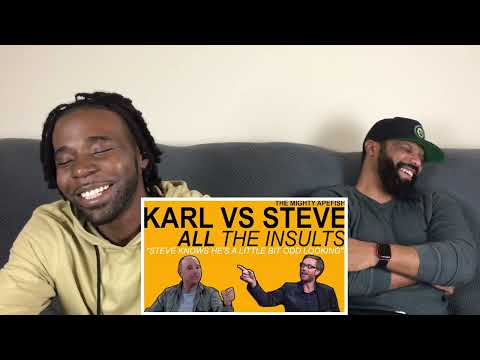 KARL VS STEVE - ALL THE INSULTS (Part 4) Reaction