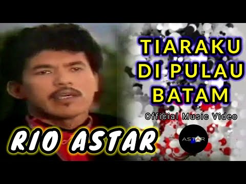 TIARAKU DI PULAU BATAM - RIO ASTAR (OFFICIAL MUSIC VIDEO) LAGU DANGDUT