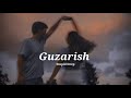 Guzarish Ghajini Slowed Reverbed