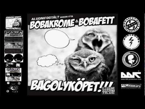 Bobakrome & Bobafett - Kromemagnota | Bagolyköpet!!! / 2011 | Hivatalos Bobakrome Csatorna