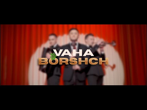 VAHA - Borshch / БОРЩ