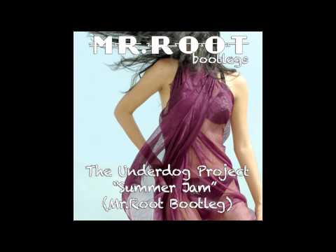 The Underdog Project - Summer Jam (Mr.Root Remix/Bootleg)