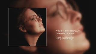 FABIENNE THIBEAULT - Le monde est stone