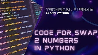 How to write a Python program for swapping the numbers | learn how to write a code for swapping .