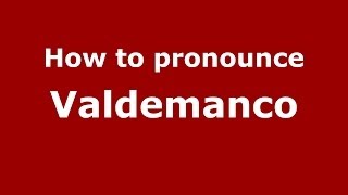 How to pronounce Valdemanco